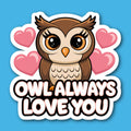 Owl Always Love You Sticker