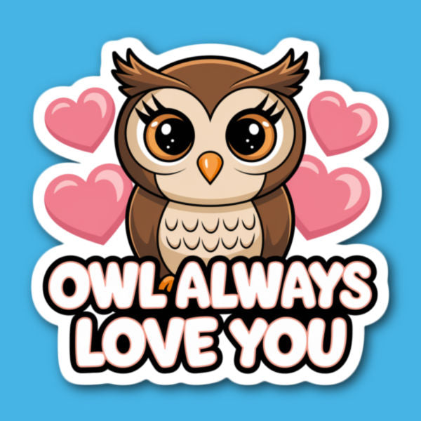 Owl Always Love You Sticker