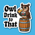 Owl Drink To That Sticker