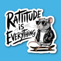Ratitude Is Everything Rat Sticker
