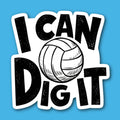 I Can Dig It Volleyball Sticker