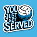 You Just Got Served Volleyball Sticker