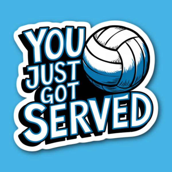 You Just Got Served Volleyball Sticker