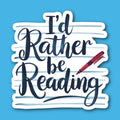 I'd Rather Be Reading Sticker