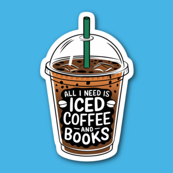 All I Need Is Iced Coffee And Books Sticker