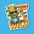 Corn To Be Wild Sticker