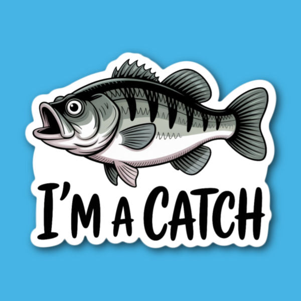 I'm A Catch Sticker