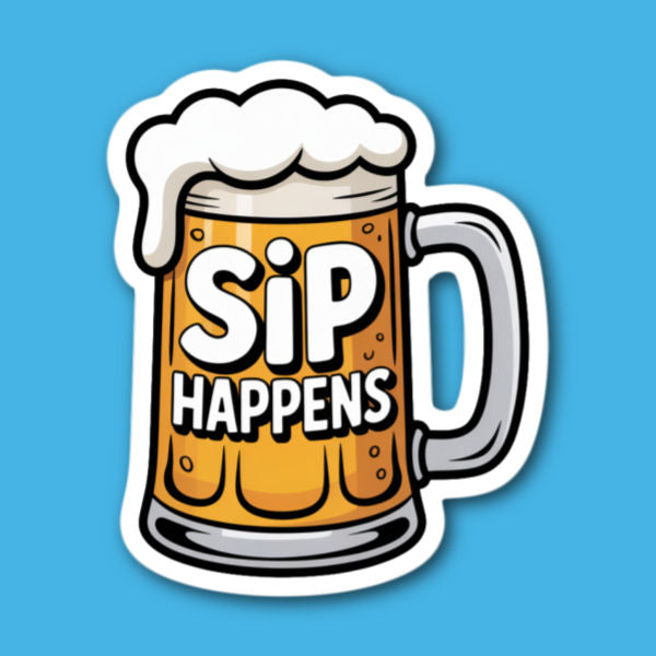 Sip Happens Beer Sticker