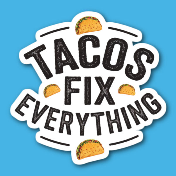 Tacos Fix Everything Sticker