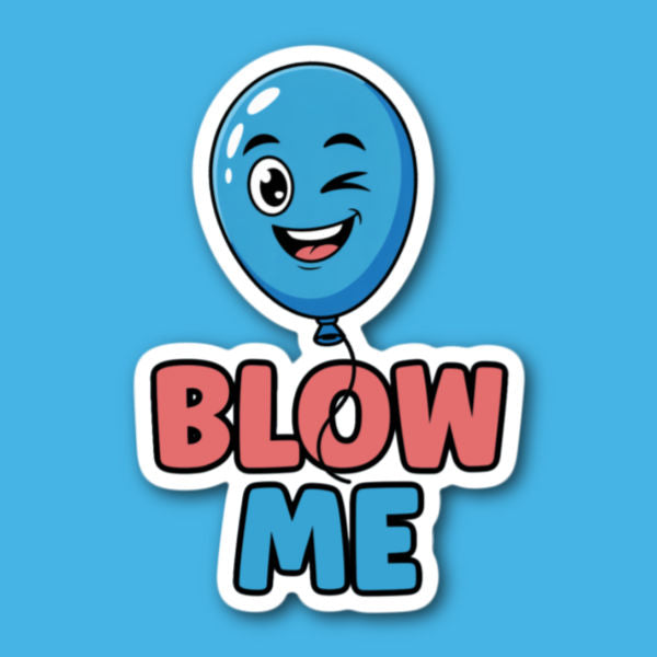 Blow Me Balloon Sticker