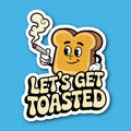 Let's Get Toasted Toast Sticker