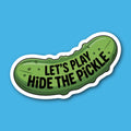 Let's Play Hide The Pickle Sticker