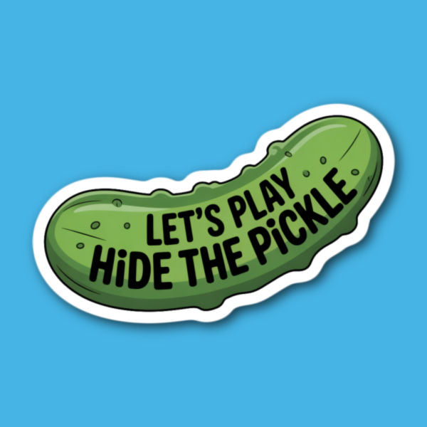Let's Play Hide The Pickle Sticker