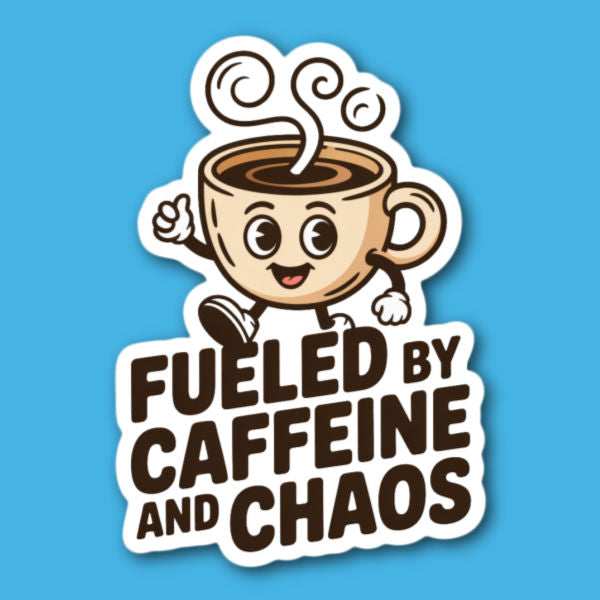 Fueled By Caffeine And Chaos Coffee Sticker