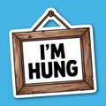 I'm Hung Picture Frame Sticker