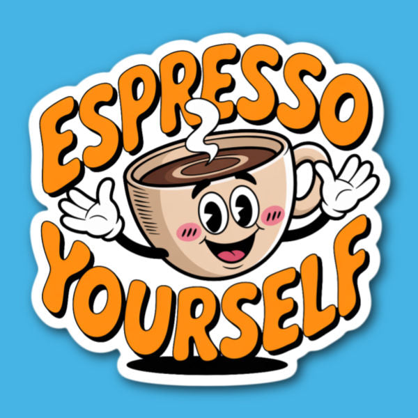 Espresso Yourself Sticker