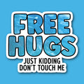 Free Hugs Just Kidding Don't Touch Me Sticker
