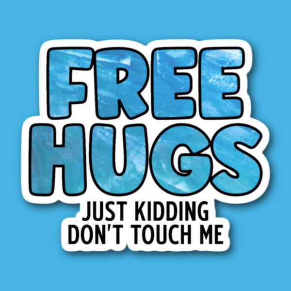 Free Hugs Just Kidding Don't Touch Me Sticker