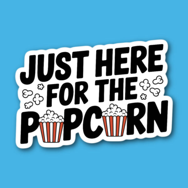Just Here For The Popcorn Sticker