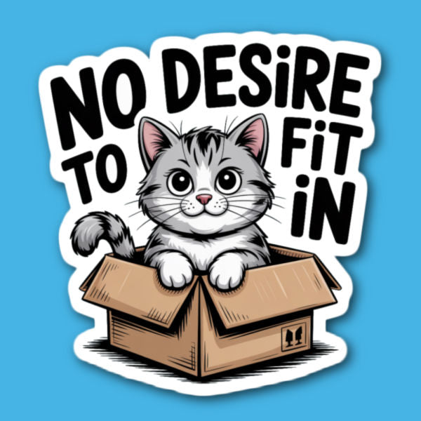 No Desire To Fit In Sticker