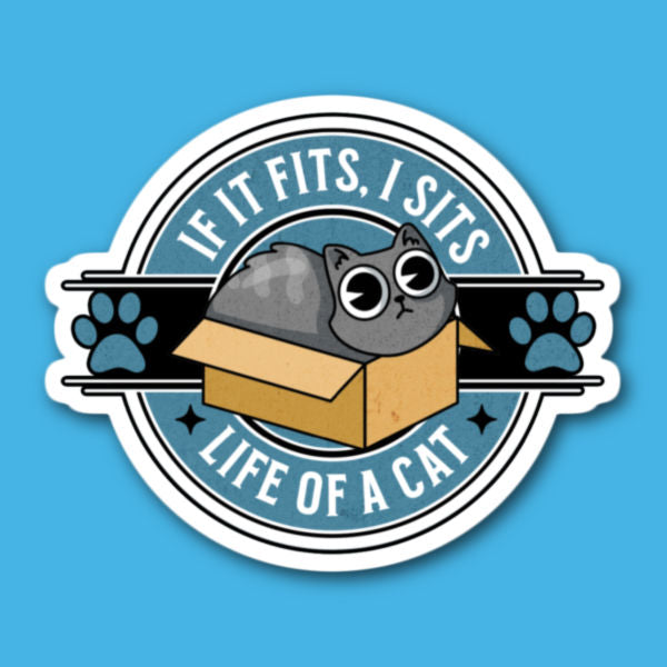If It Fits I Sits Life Of A Cat Sticker