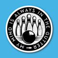 My Mind Is Always In The Gutter Bowling Sticker