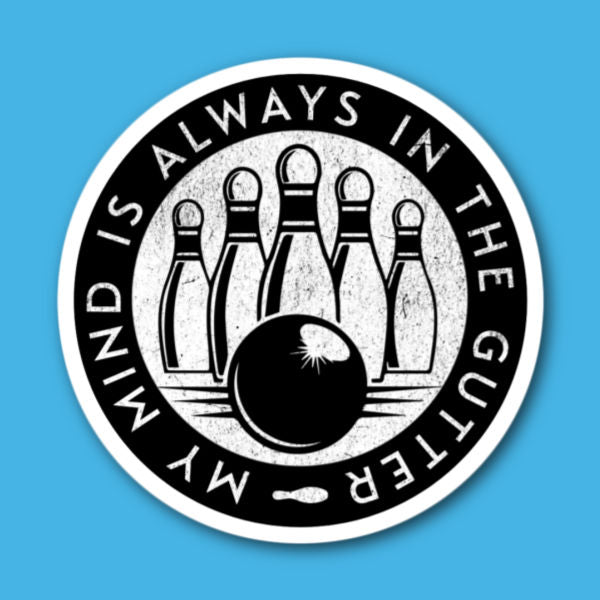 My Mind Is Always In The Gutter Bowling Sticker