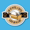 If It FIts I Sits - Life Of A Cat Sticker