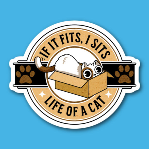 If It FIts I Sits - Life Of A Cat Sticker