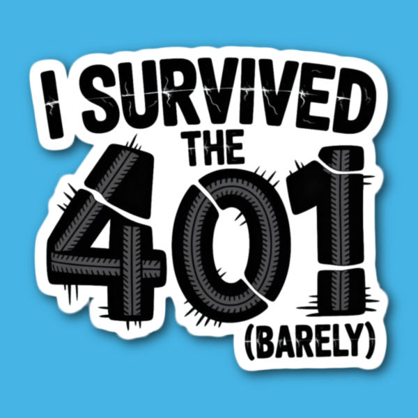 I Survived The 401 (Barely) Sticker