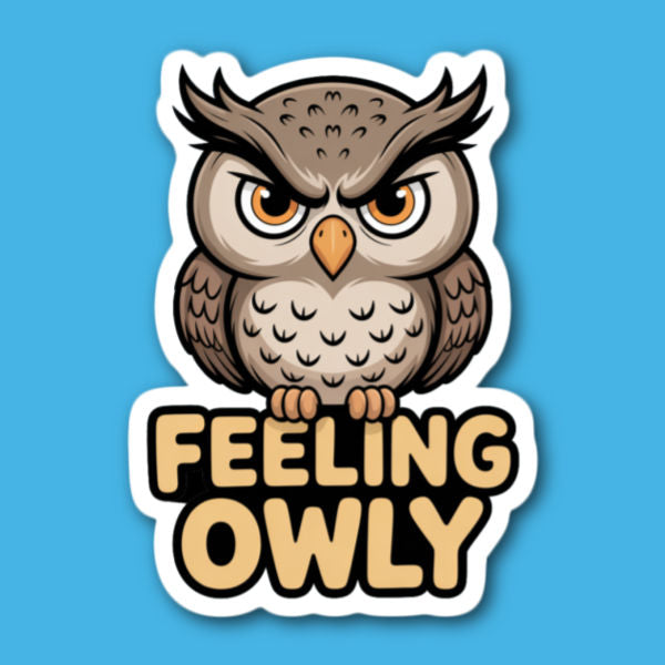 Feeling Owly Owl Sticker