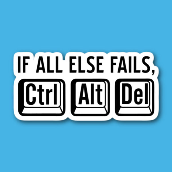 If All Else Fails Ctrl Alt Del Sticker