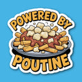 Powered By Poutine Stickers