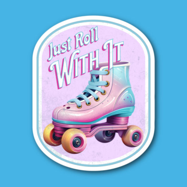 Just Roll With It Roller Skating Sticker