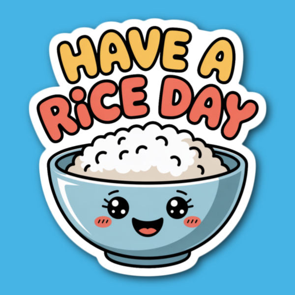 Have A Rice Day Sticker