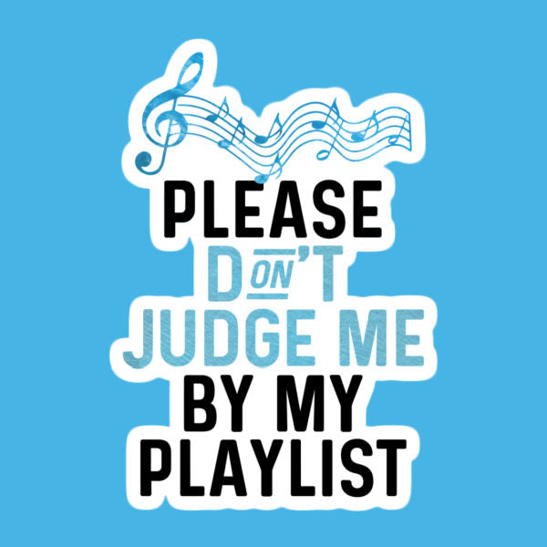 Please Don't Judge Me By My Playlist Music Note Sticker