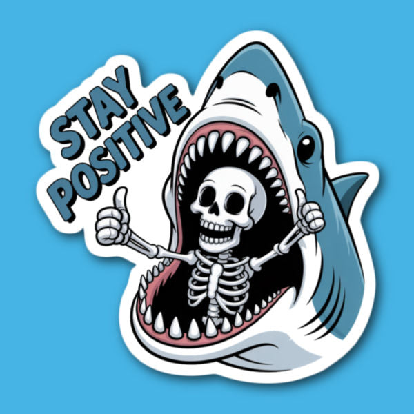 Stay Positive Skeleton In Shark's Mouth Sticker
