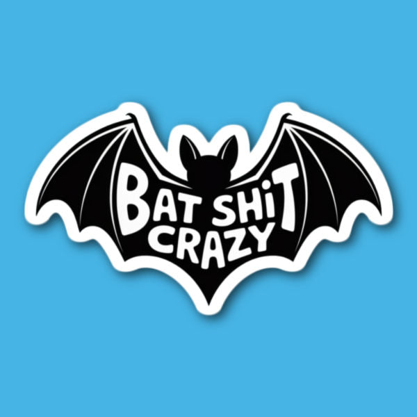 Bat Shit Crazy Sticker