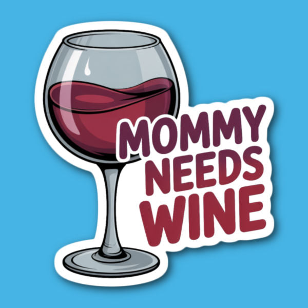 Mommy Needs Wine Sticker