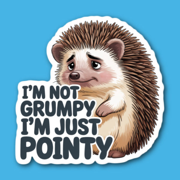 I'm Not Grumpy I'm Just Pointy Hedgehog Sticker