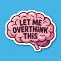 Let Me Overthink This Brain Sticker