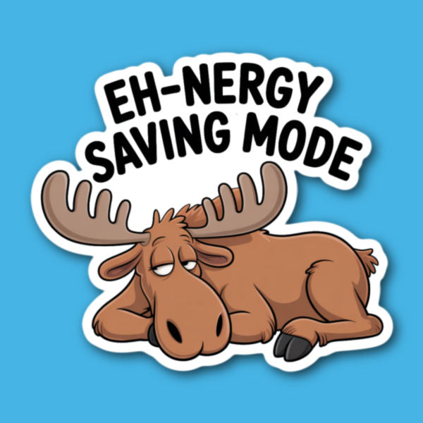 Eh-Nergy Saving Mode Moose Sticker