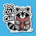 Too Cold To Care Racoon Sticker